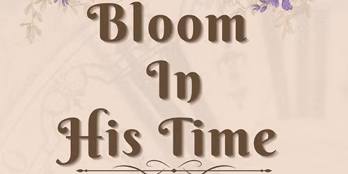 Bloom in His Time\u2728\ud83c\udf38\u2728Mother & Daughter Conference
