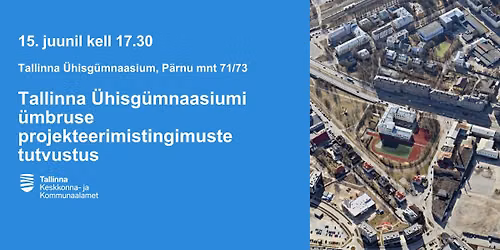 Tallinna \u00dchisg\u00fcmnaasiumi \u00fcmbruse projekteerimistingimuste tutvustus
