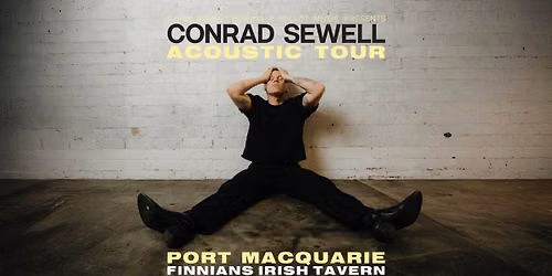 Conrad Sewell 'Acoustic Tour' - Port Macquarie, NSW (18+)