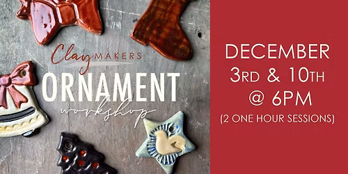 ClayMakers Ornament Workshop