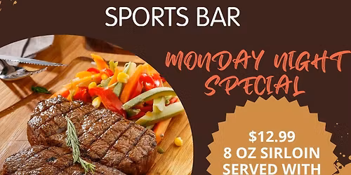 Monday Night Steak Special $12.99