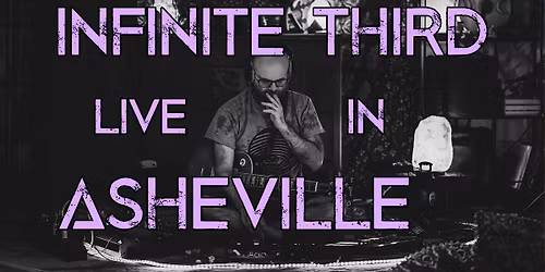 Infinite Third Returns to Asheville!