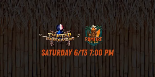 TWISTED REVOLVER'S POP UP DEBUT AT RUMFIRE TIKI BAR