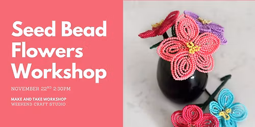 Seed Bead Flower Workshop