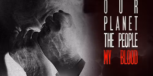 ***WORLD PREMIERE*** 'Our Planet, The People, My Blood'