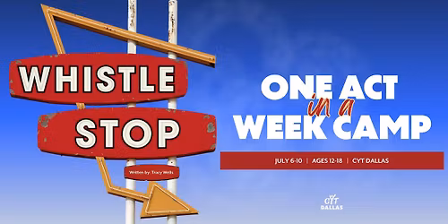 One Act in a Week Camp: Whistle Stop by Tracy Wells