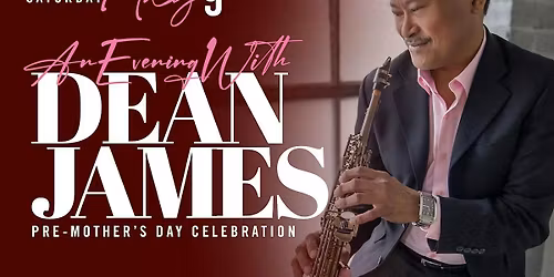 5\/9 - Pre-Mother\u2019s Day Celebration An Evening with Dean James Saturday