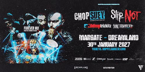 Chop Suey + Slip-NOT at Dreamland Margate