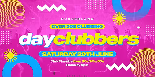 Sunderland - DayClubbers: 80s &amp; 90s Day Party! \ud83c\udf89