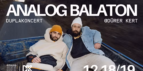 SOLD OUT! ANALOG BALATON \/\/ DUPLA \u00c9VZ\u00c1R\u00d3 KONCERT\/\/ 12.18. - 12.19. \/\/ D\u00dcRER KERT
