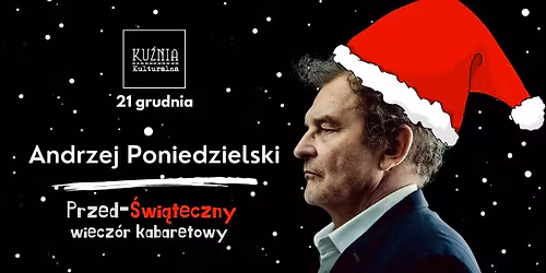 Andrzej Poniedzielski \u25cf Przed-\u015awi\u0105teczny wiecz\u00f3r kabaretowy \/\/ Warszawa Wilan\u00f3w