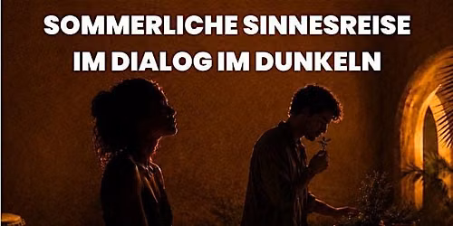 Sommerliche Sinnesreise im Dialog im Dunkeln - "After Work Special"