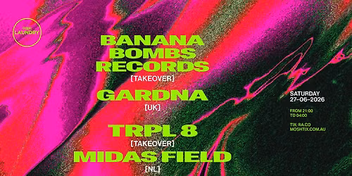 Chinese Laundry Invites BANANA BOMBS RECORDS & GARDNA [UK] + TRPL 8 & MIDAS FIELD [NL]