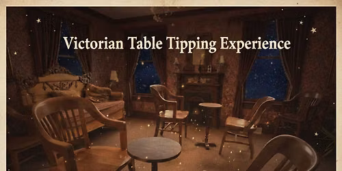 Victorian Table Tipping Experience