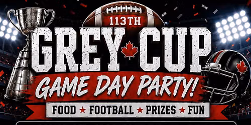 \ud83c\udfc8\ud83c\udde8\ud83c\udde6 GREY CUP GAME DAY PARTY! \ud83c\udde8\ud83c\udde6\ud83c\udfc8