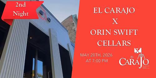 El Carajo X Orin Swift Cellars 2nd Night