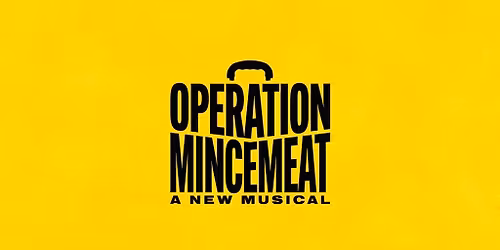 Operation Mincemeat: A New Musical