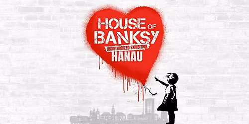 House of Banksy \u2013 An Unauthorized Exhibition | Hanau | Ab 13.02. \u2013 31.05.2026