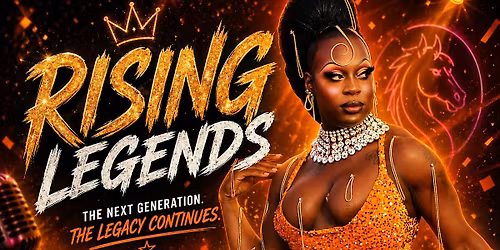RISING LEGENDS: Open Stage Drag Show FT. Rising Legends of The Community