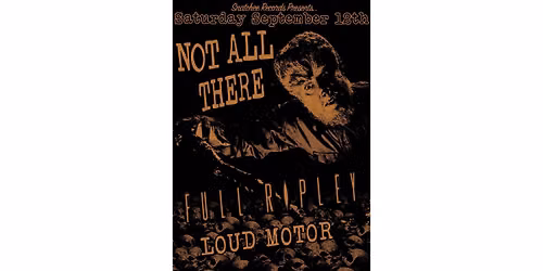 Not All There, Full Ripley and Loud Motor!!! Live at Wally\u2019s of Booze!!!