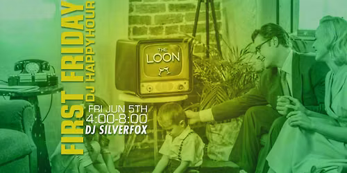 LOON FIRST FRIDAY HAPPY HOUR