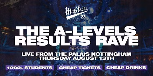 The A Level Results Rave @ The Palais | Nottingham 