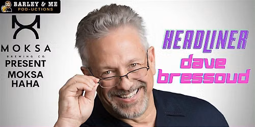 MoksaHaHa, Free StandUp Comedy, Starring Dave Bressoud