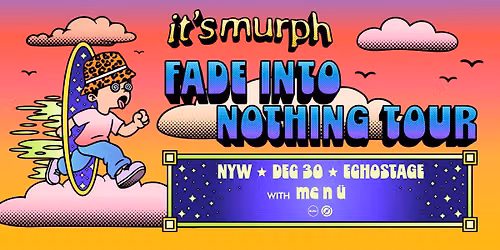 it's murph - Fade Into Nothing Tour [NYW]