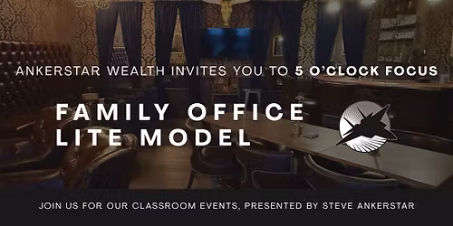 5 O'Clock Focus - Family Office Lite Model