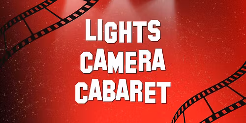 EBOS presents Lights, Camera, Cabaret