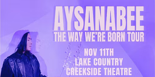 Aysanabee - the Way We're Born Tour