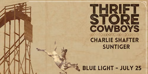 THRIFT STORE COWBOYS \/\/ CHARLIE SHAFTER \/\/ SUNTIGER