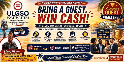 ULGSO Toastmasters Summer Guest Challenge- "Bring a Guest. Win Cash!"