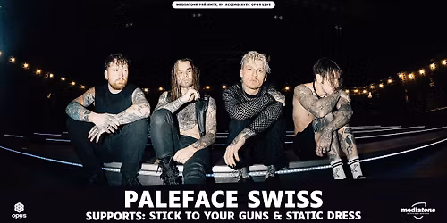PALEFACE SWISS + STICK TO YOUR GUNS + STATIC DRESS en concert \u00e0 La Rayonne