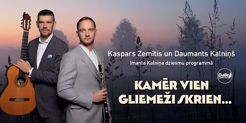 KAM\u0112R VIEN GLIEME\u017dI SKRIEN... I.Kalni\u0146a dziesmu programma \/ Daumants Kalni\u0146\u0161, Kaspars Zem\u012btis