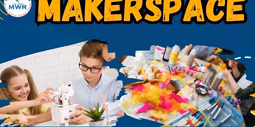 MWR Presents... MakerSpace at Robert F. Sink Library