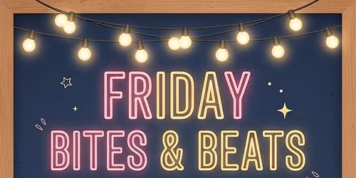 Friday Bites & Beats 