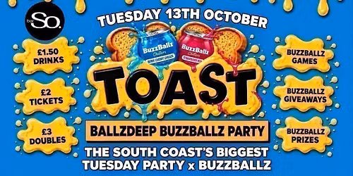 TOAST TUESDAYS • BALLZDEEP BUZZBALLZ PARTY @Bar So 13.10.26