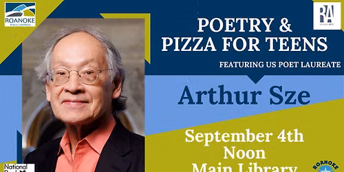 Poetry & Pizza for Teens with Arthur Sze