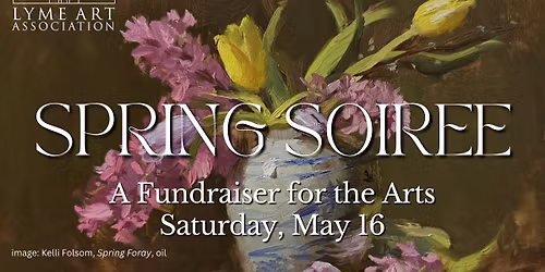 Spring Soiree at the Lyme Art Association, A Fundraiser for the Arts
