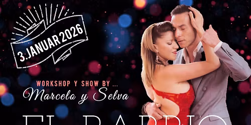 EL BARRIO MILONGA 3.1.2026 + Workshops y Show by Marcelo y Selva (Arg | Tur\u00edn 