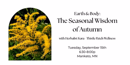 Earth & Body: The Seasonal Wisdom of Autumn ~ with Herbalist Kara of Thistle Patch Wellness