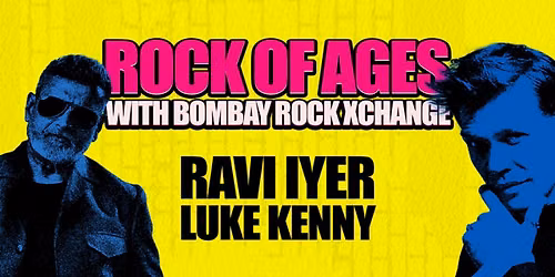 Rock of Ages with Bombay Rock Xchange Ravi Iyer & Luke Kenny
