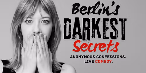 BERLIN\u2019S DARKEST SECRETS - COMEDY & CONFESSIONS
