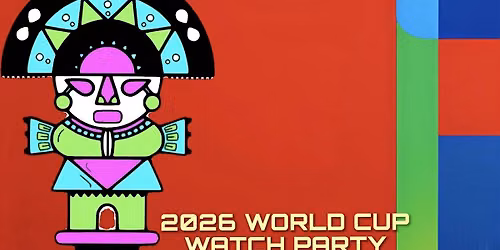 2026 WORLD CUP WATCH PARTY