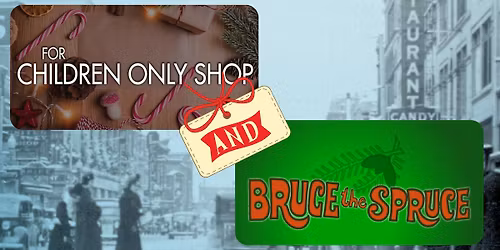 Children Only Shop & Bruce the Spruce
