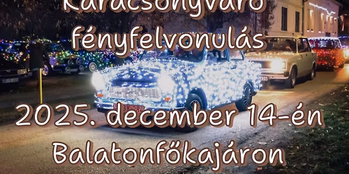 II. Kar\u00e1csonyv\u00e1r\u00f3 F\u00e9nyfelvonul\u00e1s - Balatonf\u0151kaj\u00e1r