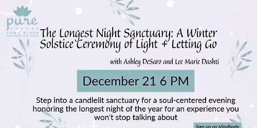The Longest Night Sanctuary: A Winter Solstice Ceremony of Light + Letting Go