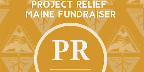 Rooted in Community: Project Relief Maine Fundraiser