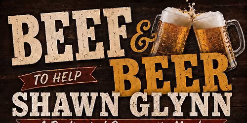 Beef and Beer to Benefit Shawn Glynn and Family.
